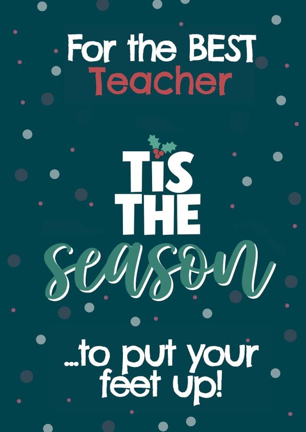 Put Your feet up - Christmas Greetings - for Your Best Teacher created by @MarcoLooks