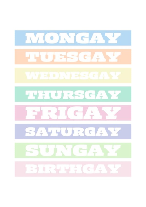 Funny Gay Birthday Card - Every Day Is A Gay Day! created by Hhaus Of Phoebe