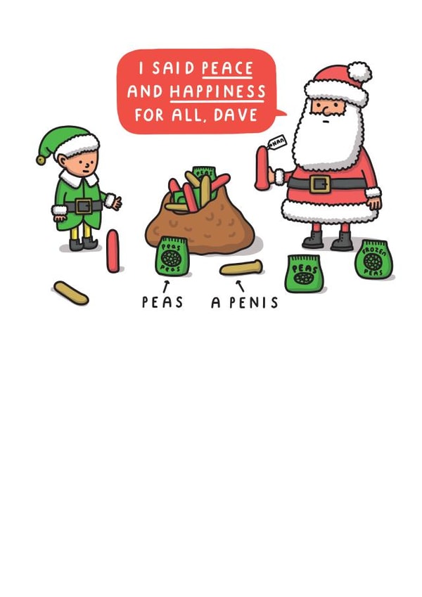 I Said Peace And Happiness For All, Dave | Funny Christmas Card created by mungo and shoddy