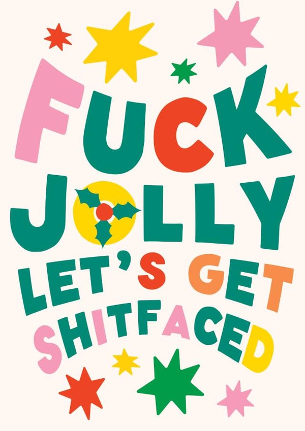 Funny Christmas Card - Fuck Jolly Let's Get Shitfaced created by Joyful Joyful