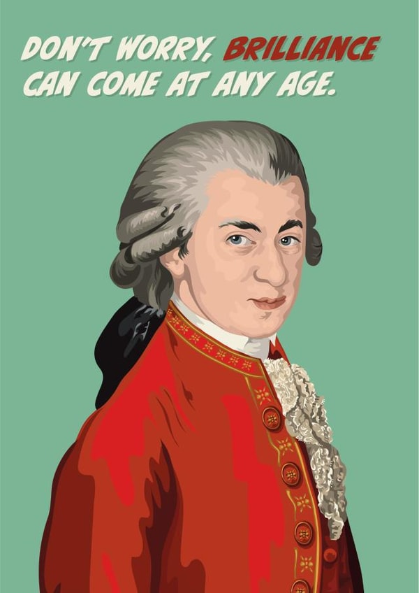 Mozart Birthday Card - Brilliance Comes At Any Age created by The Great & The Good