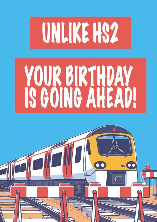 Birthday Card - News Headlines - Unlike HS2, your birthday is going ahead created by Haydn Pole