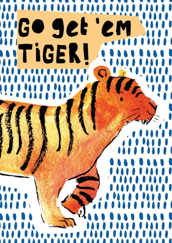 Go get 'em Tiger! - Good Luck/ Congratulations Card created by Rosie & Radish