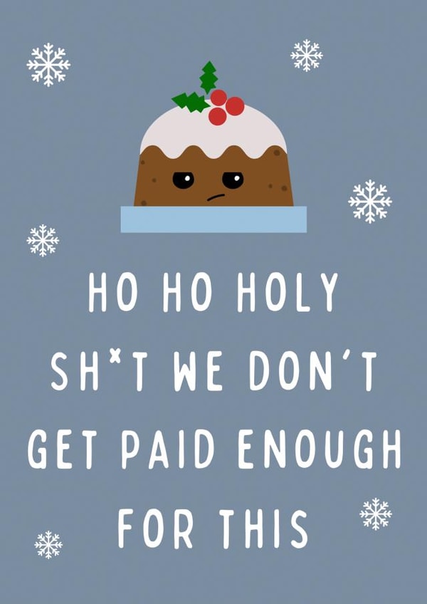 Ho Ho Holy Shit We Don't Get Paid Enough For This Funny Coworker Christmas Card created by Hint of Sarcasm