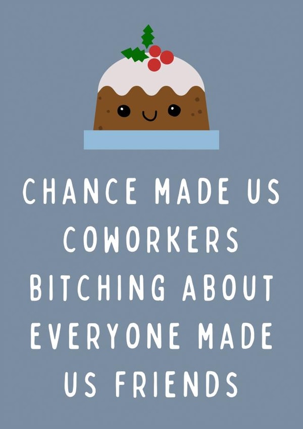 Chance Made Us Coworkers Bitching About Everyone Funny Coworker Christmas Card created by Hint of Sarcasm