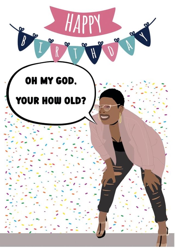 Funny , Cheeky - Your how old meme card for bestie, for mum, for partner created by ChrystalWhiteDesigns