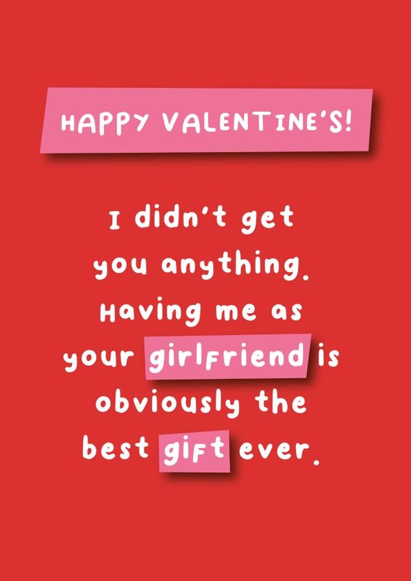 Happy Valentine's - Girlfriend Best Gift Ever - Obviously! created by Hartfelt Designs