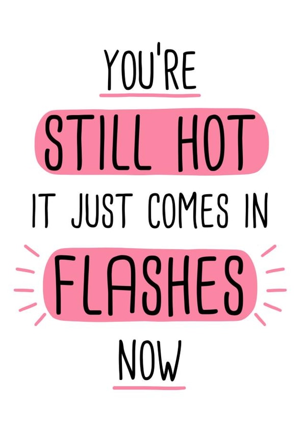Cheeky Birthday Card - You’re still hot it just comes in flashes now created by Doodles