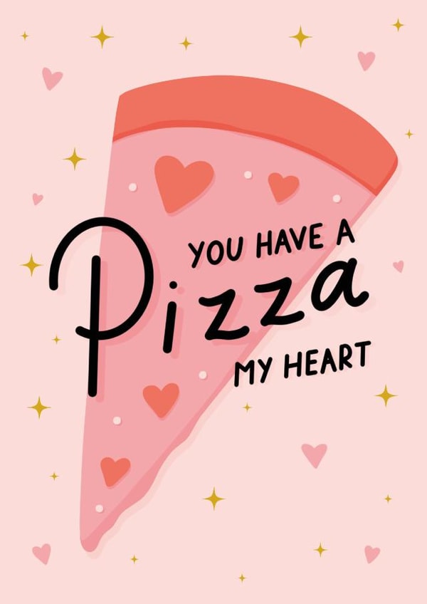 Cute Valentines Card - for Partner - You Have A Pizza My Heart created by Dani White