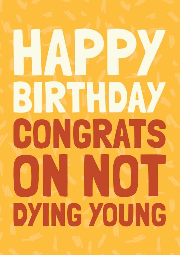 Funny Dying Young Birthday Card - Dark Humour created by AbiGoLucky