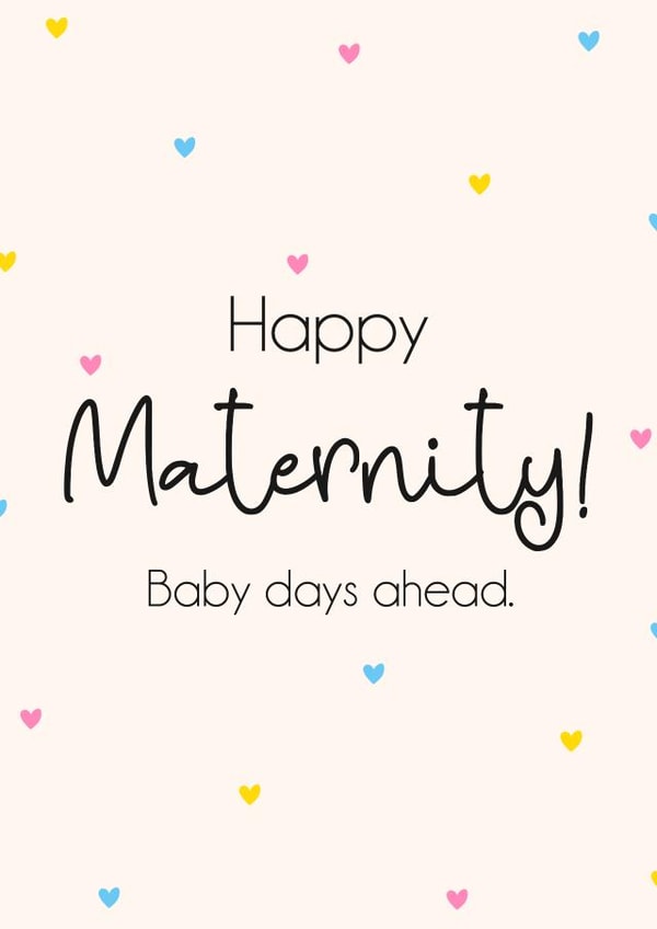 Happy Maternity Leave - For Mother’s To Be - Baby Day Ahead created by Lisa Wardle
