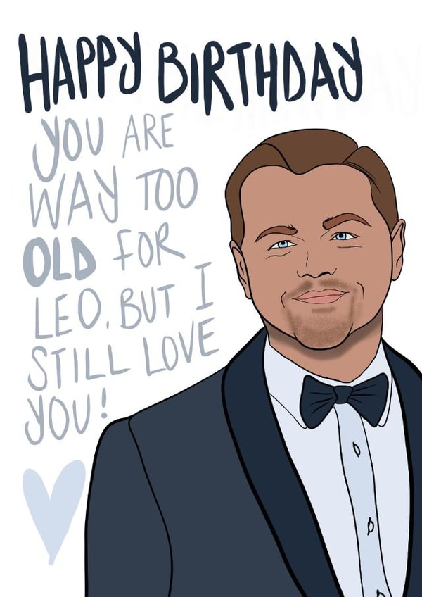 Funny Birthday Card - Too old for Leonardo DiCaprio - 25 today created by Drawgina