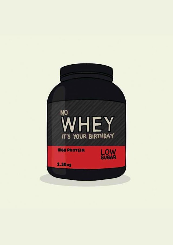No Whey it’s your birthday - Punny Protein Card created by Jamie Lindsay