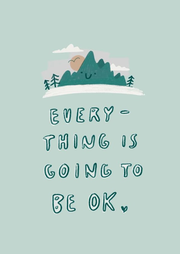 Cute Difficult Times Card - Smiley Mountain Calm - Everything Is Going To Be Ok created by Nicola Scott