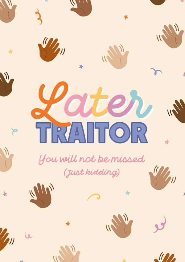 Fun leaving card - Later Traitor - for colleague or friend created by Kamiya Chirodian