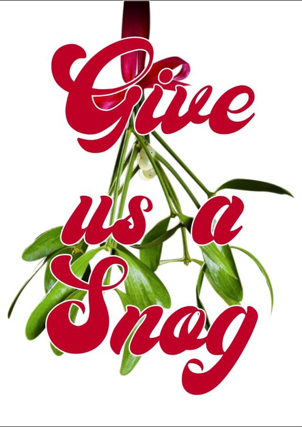 Give us a Snog - A Christmas card for the one you love or at least fancy a bit created by @SwearingKids