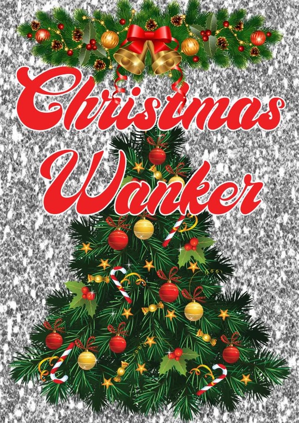 Christmas Wanker - A fun Christmas card for someone who just LOVES Christmas created by @SwearingKids
