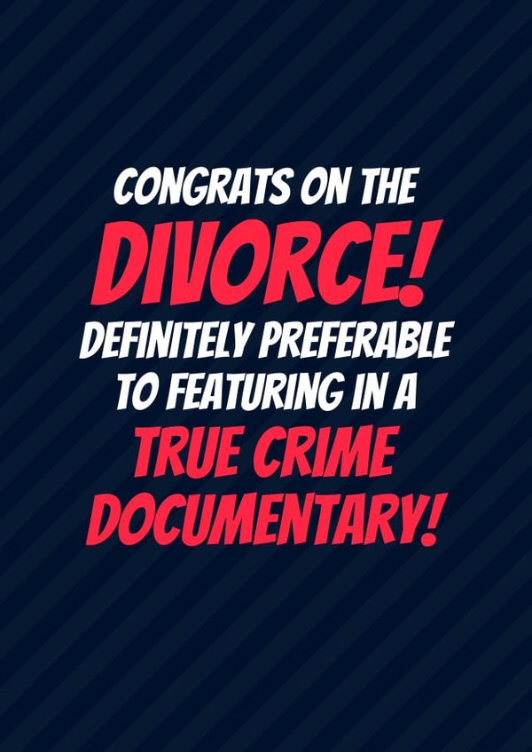 Funny 'Congrats on the Divorce!' Card - for True Crime Lovers created by Simon