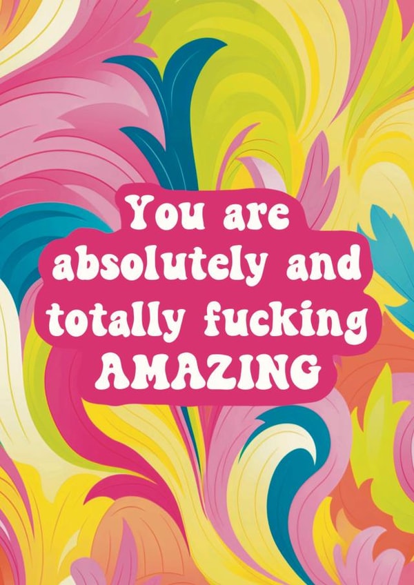 Absolutely and Totally Amazing Card - Motivational Thinking of you Card ...