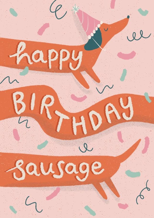 Fun Dog Lover Birthday Card - Happy Birthday Sausage - Dachshund created by Nicola Scott