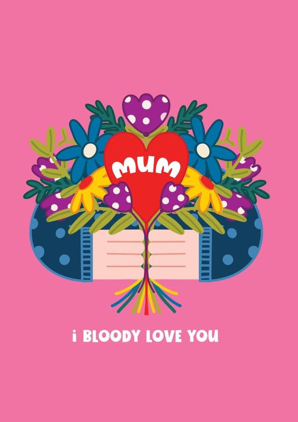 Cute Birthday Card - for Mum - I bloody love you created by NICHOLA COWDERY ILLUSTRATIONS 