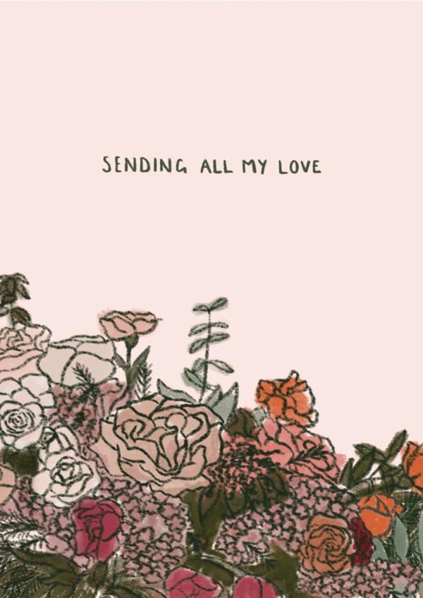 Pretty Floral Thinking of You Card - Sending all my love created by Sarah Nolloth Illustration