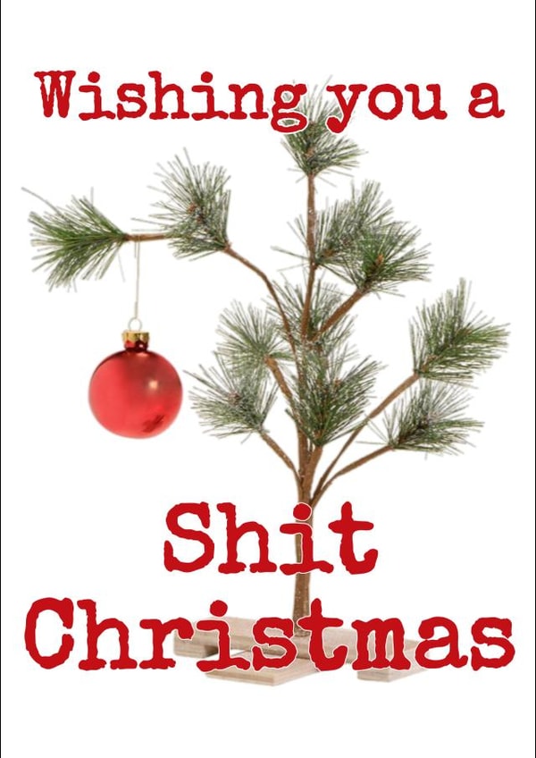 Funny card to (sarcastically) wish someone you love a Shit Christmas created by @SwearingKids