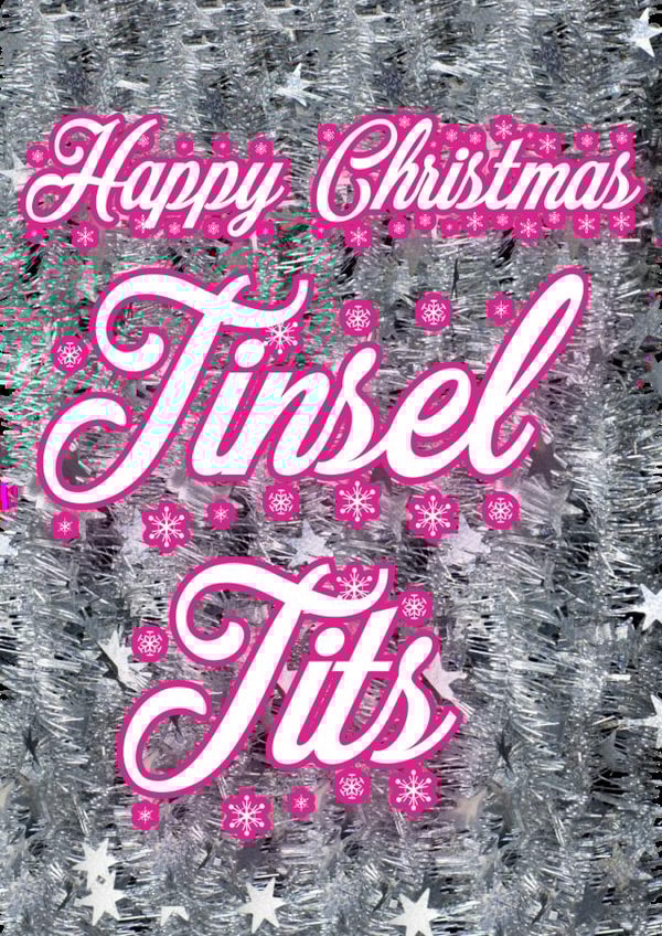 Happy Christmas Tinsel Tits - A cheeky Christmas card for the woman in your life created by @SwearingKids