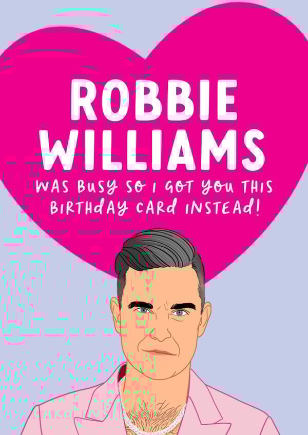 Funny Robbie Williams Birthday Card - for Her - Celebrity Crush created by The Cake Thief