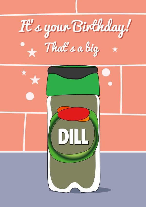 Funny Spice Themed Birthday card - Big Dill created by Rosewood Design