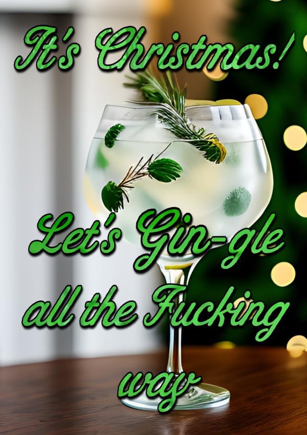 Lets GINgle all the Fucking way A funny Christmas card for a Gin lover created by @SwearingKids