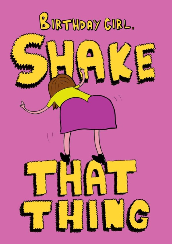 Funny card for birthday girl - shake that thing! created by Matt Nicholas Illustration