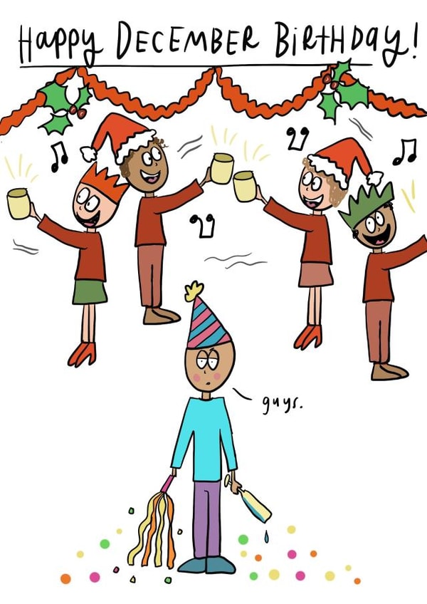 Funny Happy December birthday. Card perfect for December birthdays. created by Che Dyer