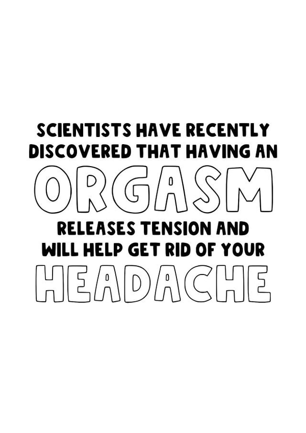 Funny Headache Card - Orgasm - Anniversary created by The Blunt Badger