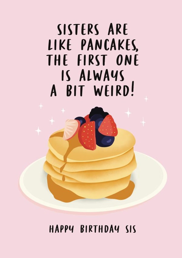 Big sister birthday card - Sisters are like pancakes first is always weird created by Lucy Marie Design
