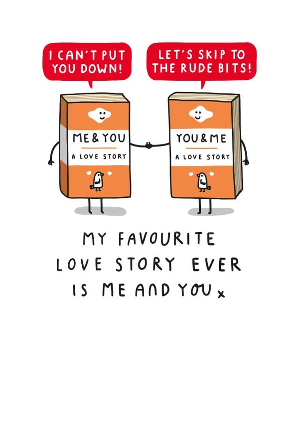 Funny Valentine's Day Card - My Favourite Love Story Ever Is Me And You created by mungo and shoddy