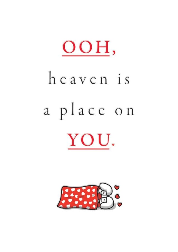 Funny Valentine Card - Ooh Heaven Is A Place on You created by mungo and shoddy