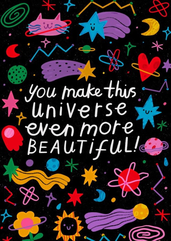 Just Because - You make this Universe more Beautiful created by Nikki Miles