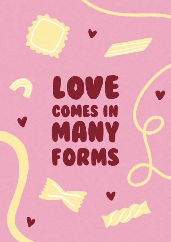 Valentine's Card for All Relationships - Pasta - Love Comes in Many Forms created by Ella Goddard