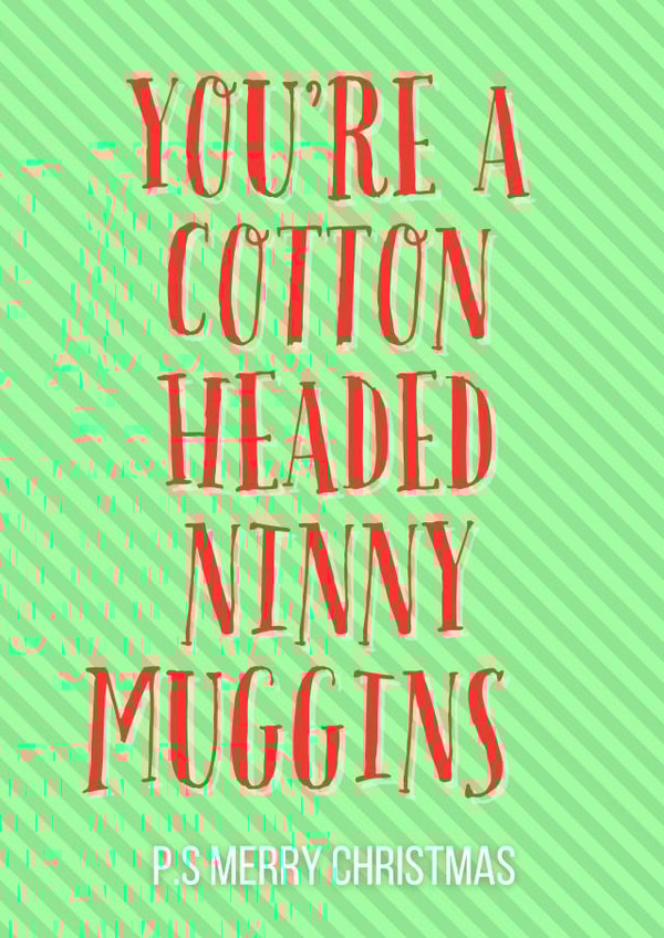 Elf Movie Quote Cotton Headed Ninny Muggins Christmas Card Humour, Funny Card created by Annie Marie Prints