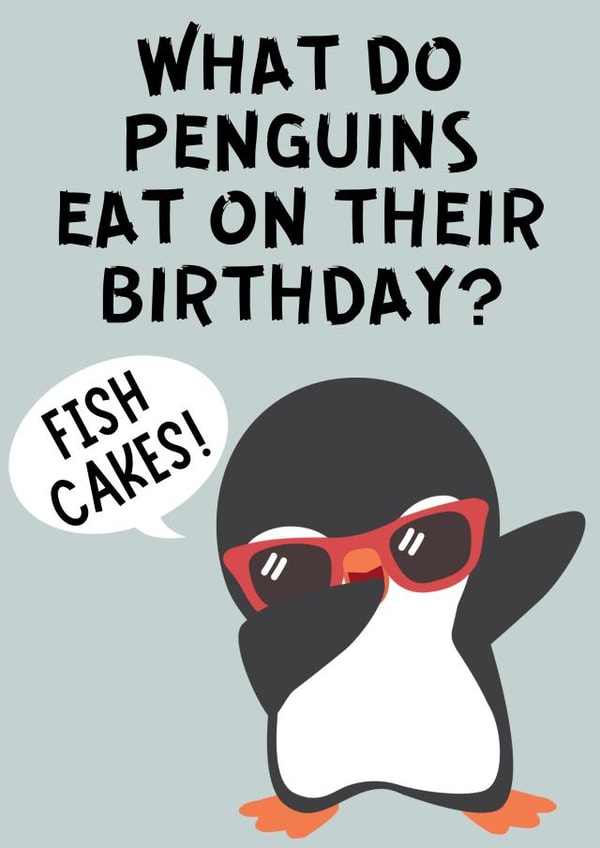 Cute Birthday Card - What Do Penguins Eat On Their Birthday? created by Designs By Andy