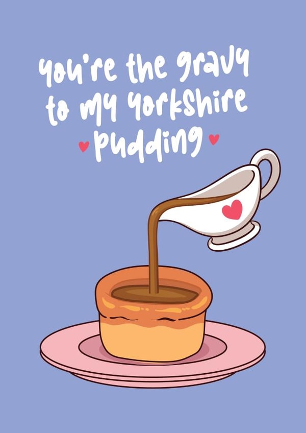Cute Valentines Day Card - You're the gravy to my Yorkshire pudding created by han print