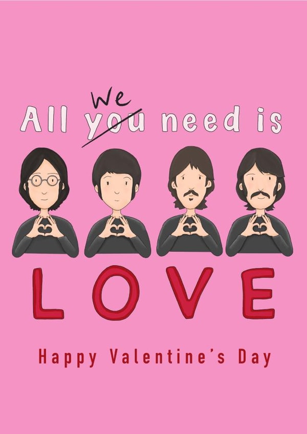Fun Valentine's Day Card - The Beatles - All We Need Is Love created by Lucy Driver
