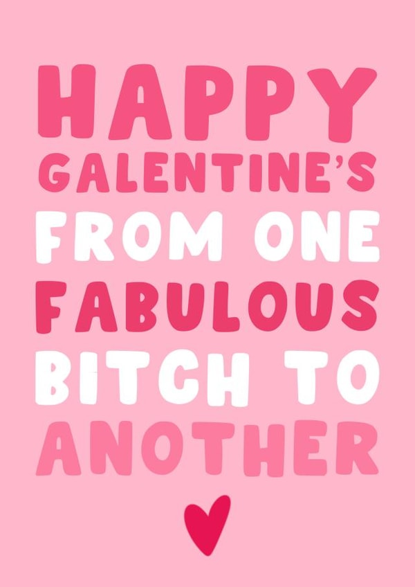 Happy Galentine’s Day - From One Fabulous Bitch To Another created by Pink Peach Cards