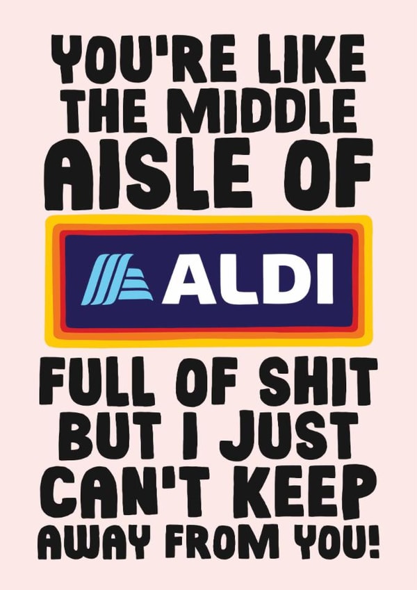 Funny Valentines Day Card - You're Like The Middle Aisle Of Aldi created by Studio Doodles