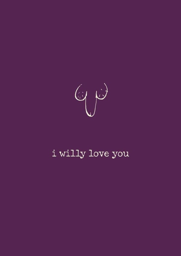 Cheeky Valentines Card - I Willy Love You - For Him created by Poet and Painter