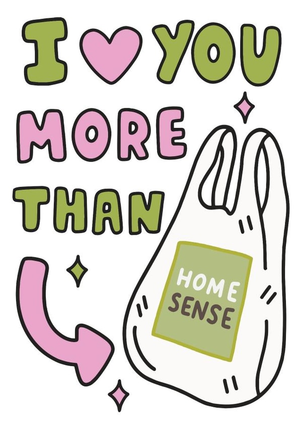 Funny Valentines Card - I love you more than Homesense created by Hey Huns It's Nicole