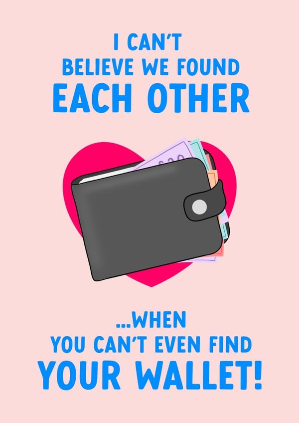 Funny Valentine's Day Card - Can't Find Your Wallet created by The Cake Thief