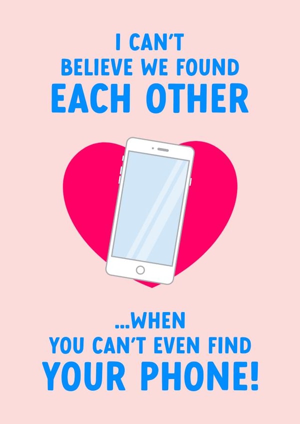 Funny Valentine's Day Card - Can't Find Your Phone created by The Cake Thief