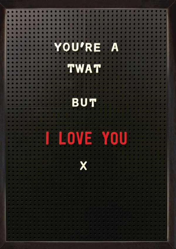 Funny Valentine's card - You're A Twat created by Brainbox Candy